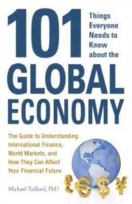 101 Things Everyone Needs to Know
about the Global Economy