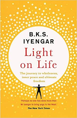 "Light on Life:The Yoga Journey to Wholeness, Inner Peace and
Ultimate Freedom"