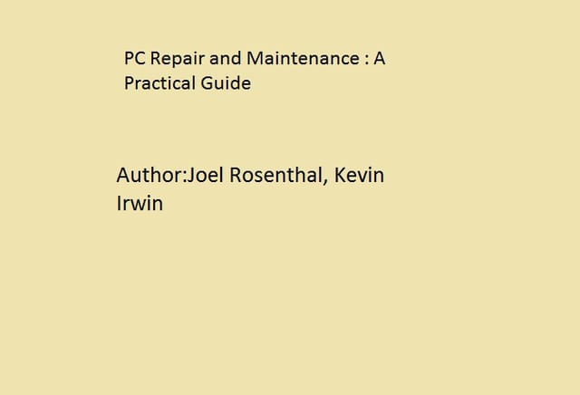 PC Repair and Maintenance : A Practical Guide