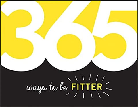 365 Ways to Be Fitter   Inspiration and Motivation for Every Day