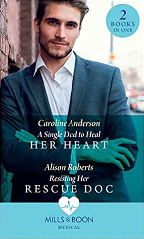 A Single Dad to Heal Her Heart/Resisting Her Rescue Doc APRIL 19
