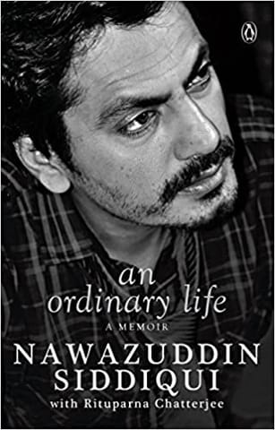 An Ordinary Life: A memoir- Nawazuddin Siddiqui