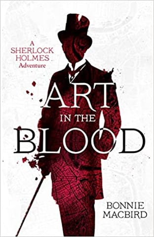 ART IN THE BLOOD: A Sherlock Holmes Adventure