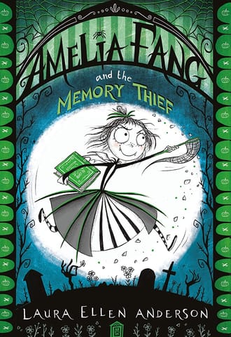 Amelia Fang And The Memory Thief (Book 3)