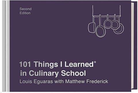 101 Things I Learned? in Culinary School (Second Edition)