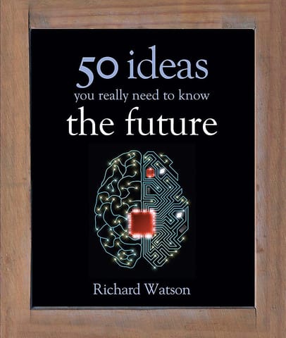 50 Ideas You Really Need to Know: The Future