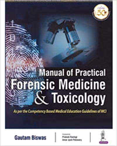 Manual Of Practical Forensic Medicine & Toxicology : As Per Competency Based Medical Education Curriculum (Mci)