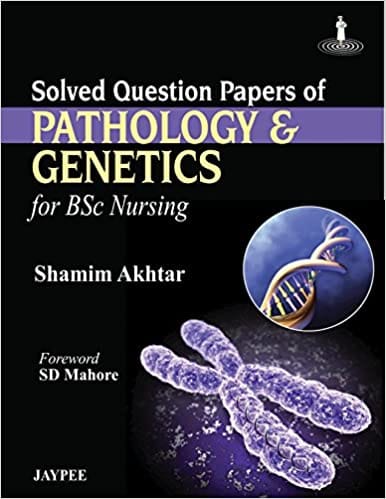 Solved Question Papers Of Pathology & Genetics For Bsc Nursing