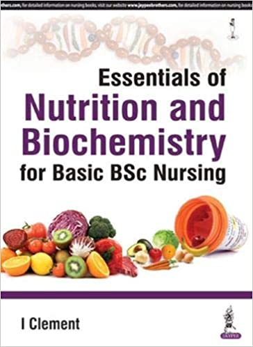 Essentials Of Nutrition And Biochemistry For Basic Bsc Nursing