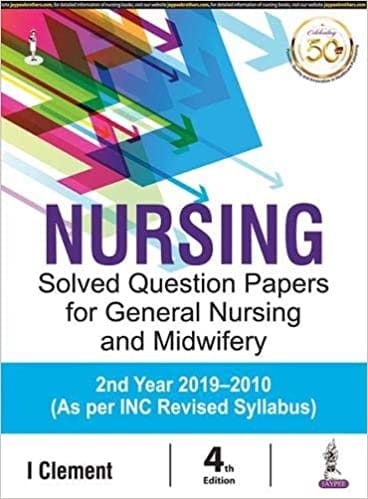 Nursing Solved Question Papers For General Nursing And Midwifery 2Nd Year 2019-2010