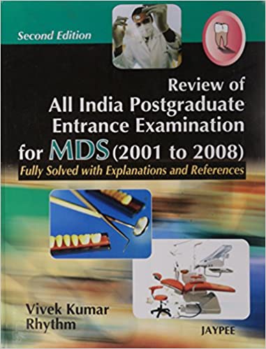 Review Of All India P.G. Entrance Examination For Mds (2001To2008) Fully Solved With Explantaions & Referances