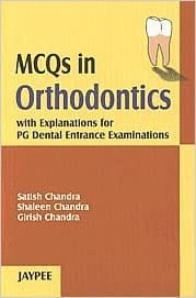 Mcqs In Orthodontics With Explanations For Pg Den.Ent.Exam.