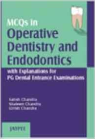 Mcqs In Operative Dentistry And Endodontics With Explantions For Pg Dental Entance Examinations