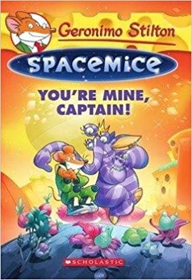 Geronimo Stilton Spacemice#2 : Youre Mine, Captain!