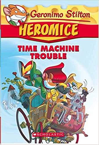 Geronimo Stilton - Heromice#07 Time Machine Trouble