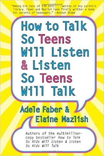How To Talk So Teens Will Listen And Listen So Teen Will Talk