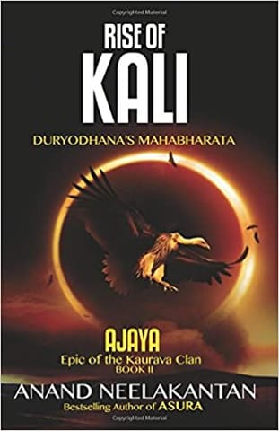 Ajaya - Epic Of The Kaurava Clan - Rise Of Kali (Book 2)