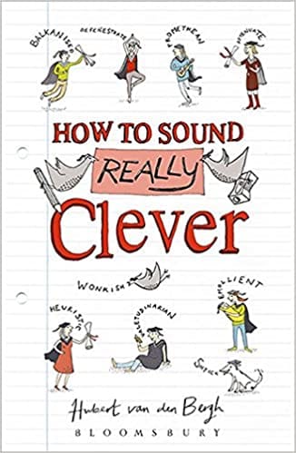 How To Sound Really Clever, 600 Words You Need To Know