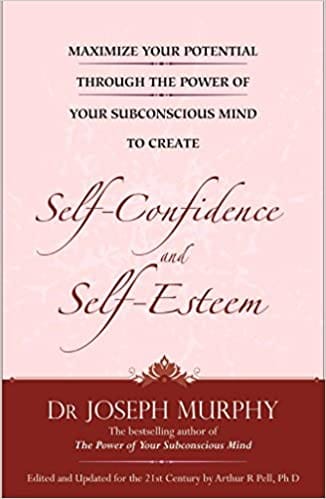 Maximise Your Potential Through The Power Of Your Subconsious Mind To Develop Self- Confidence And Self-Esteem