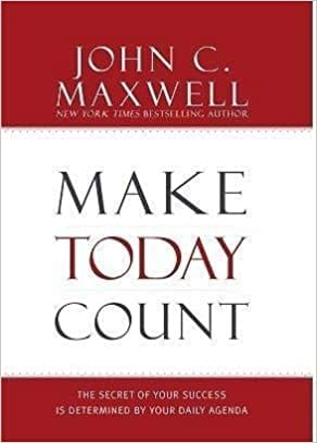 Make Today Count: The Secret Of Your Success Is Determined By Your Daily Agenda