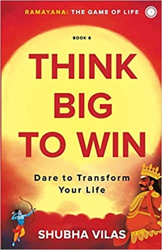 Ramayana: The Game of Life ? Book 6: Think Big to Win: Vol. 6
