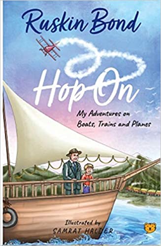 Hop On: My Adventures On Boats,Trains And Planes