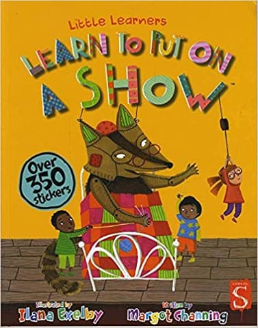 Learn To Put On A Show (Little Learners)