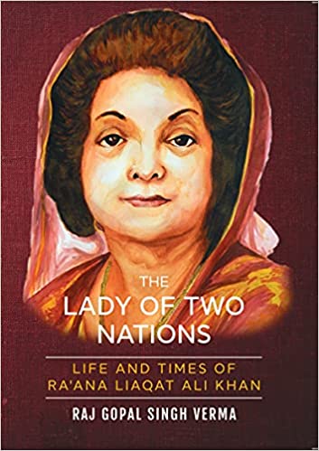 The Lady Of Two Nations: Life And Times Of Raana Liaqat Ali Khan