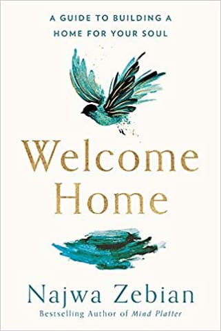 Welcome Home : A Guide To Building A Home For Your Soul