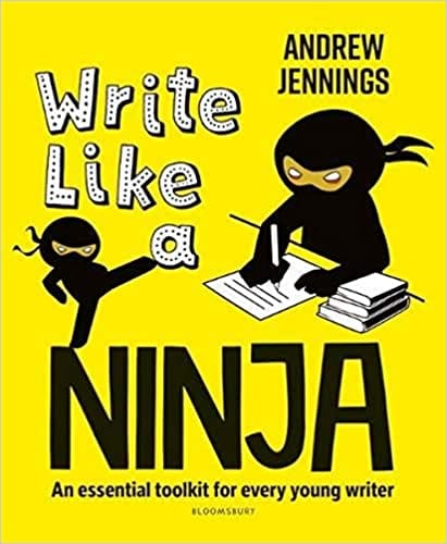 Write Like A Ninja: An Essential Toolkit For Every Young Writer