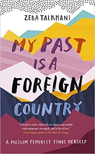 My Past Is A Foreign Country: A Muslim Feminist Finds Herself