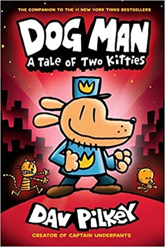 Dog Man 3: Dog Man: A Tale Of Two Kitties: From The Creator Of Captain Underpants