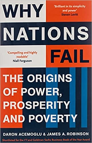 Why Nations Fail :The Origins Of Power, Prospertiy And Poverty