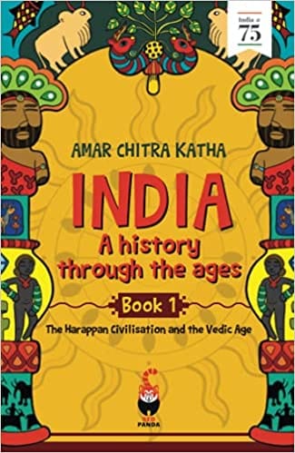 India: A History Through The Ages Book 1 : The Harappan Civilisation And The Vedic Ages