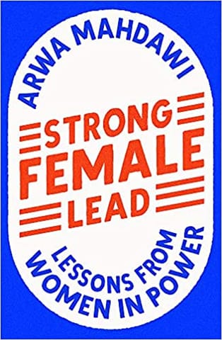 Strong Female Lead: Lessons From Women In Power