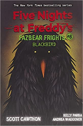 Five Nights At Freddys: Fazbear Frights #6: Blackbird