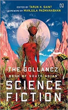 The Gollancz Book Of South Asian Science Fiction