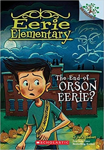 Eerie Elementary #10: The End Of Orson Eerie? A Branches Book