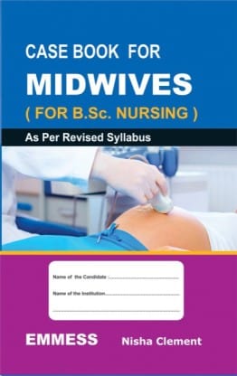 Case book for Midwives (For B.Sc. Nursing)