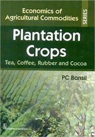 Economics of Agricultural Commodities Plantation Crops: Tea, Coffee, Rubber and Cocoa