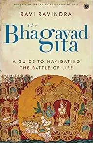 Bhagavad Gita : A Guide To Navigating The Battle Of Life