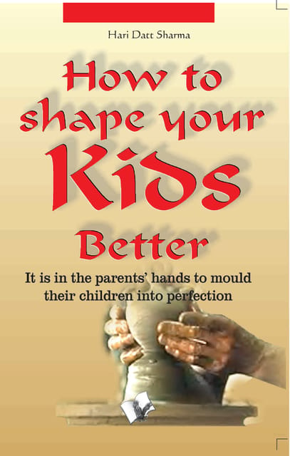 How To Shape Your Kids Better