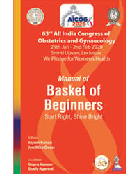 AICOG MANUAL OF BASKET OF BEGINNERS: START RIGHT, SHINE BRIGHT (63RD ALL INDIA CONGRESS OF OBSTETRIC