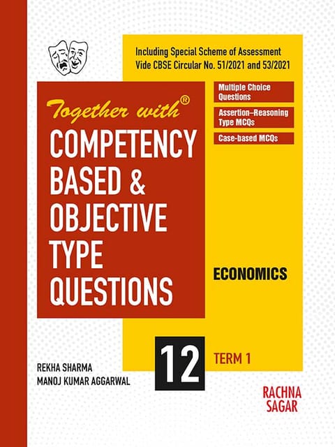 Together with Competency Based & Objective Type Questions ( MCQs ) Term I Economics for Class 12 ( For 2021 Nov-Dec Examination )