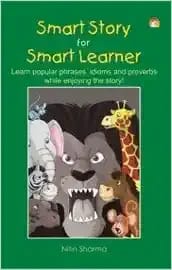 SMART STORY FOR SMART LEARNER - Learn popular phrases, idioms and proverbs while enjoying the story