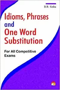 Idioms, Phrases and One Word Substitution - For All Competitive Exams
