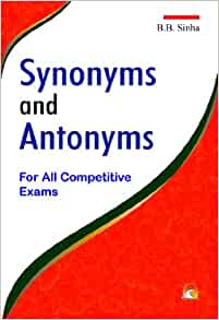 Dictionary of Synonyms and Antonyms - For All Competitive Exams