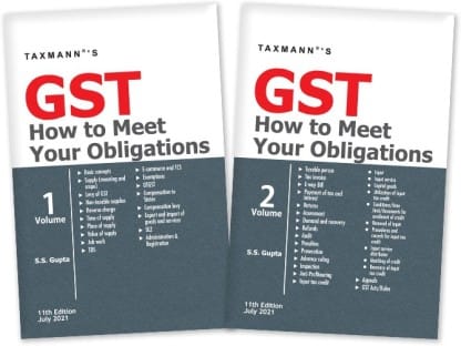 Taxmann's GST How to Meet your Obligations (Set of 2 Vols.) ? Commentary on Provisions of GST in a Lucid Manner, by giving Scope of Provisions of Sections, Rules supported by Judgements/Orders??