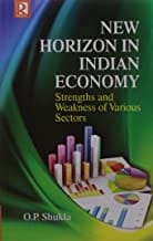 New Horizon in Indian Economy: Strengths and Weakness of Various Sectors