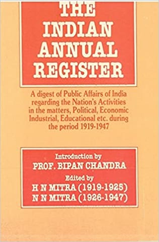 The Indian Annual Register: a Digest of Public Affairs of India Regarding the Nation's Activities in the Matters, Political, Economic, Industrial, Educational Etc. During the Period [1923, Vol. 1]